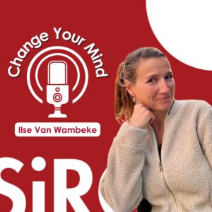Cover Change Your Mind Podcast met Ilse Van Wambeke